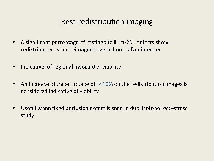 Rest-redistribution imaging • A significant percentage of resting thallium-201 defects show redistribution when reimaged