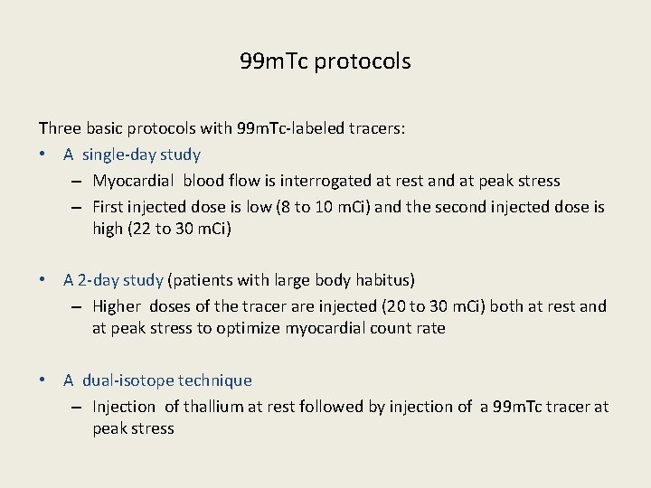 99 m. Tc protocols Three basic protocols with 99 m. Tc-labeled tracers: • A