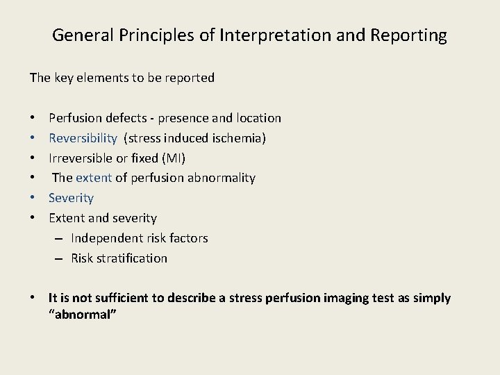 General Principles of Interpretation and Reporting The key elements to be reported • •