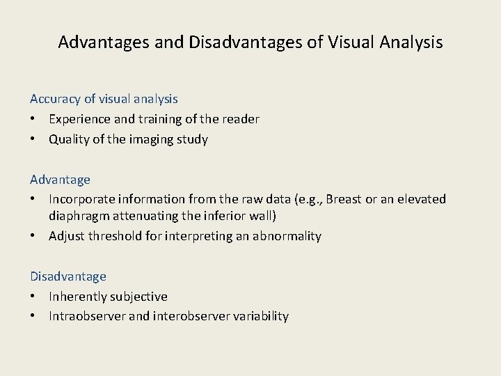 Advantages and Disadvantages of Visual Analysis Accuracy of visual analysis • Experience and training