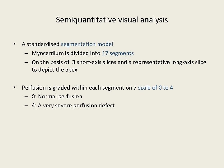 Semiquantitative visual analysis • A standardised segmentation model – Myocardium is divided into 17