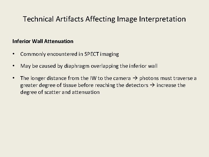 Technical Artifacts Affecting Image Interpretation Inferior Wall Attenuation • Commonly encountered in SPECT imaging