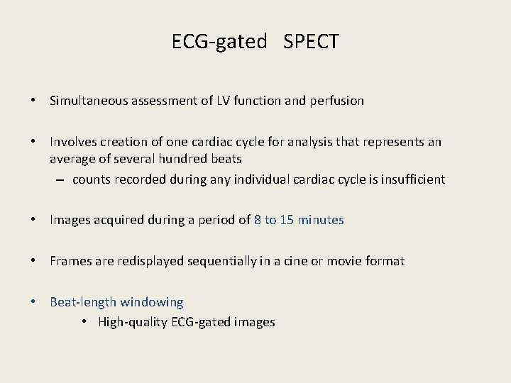 ECG-gated SPECT • Simultaneous assessment of LV function and perfusion • Involves creation of