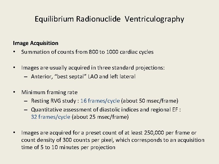 Equilibrium Radionuclide Ventriculography Image Acquisition • Summation of counts from 800 to 1000 cardiac