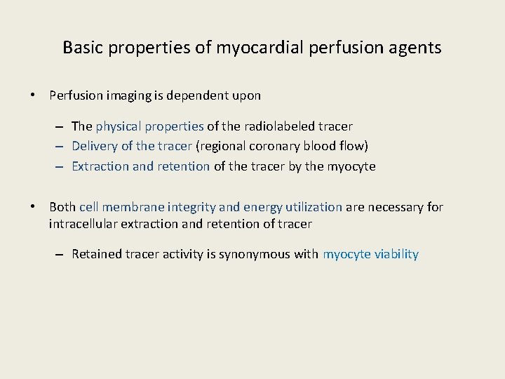 Basic properties of myocardial perfusion agents • Perfusion imaging is dependent upon – The
