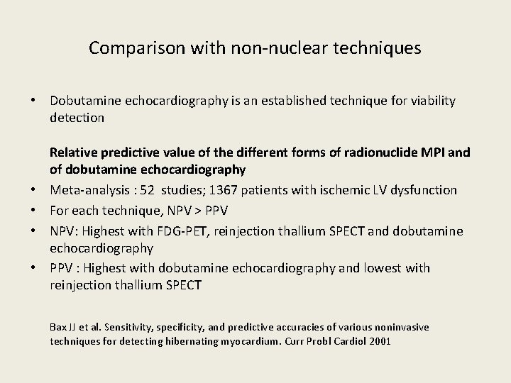 Comparison with non-nuclear techniques • Dobutamine echocardiography is an established technique for viability detection