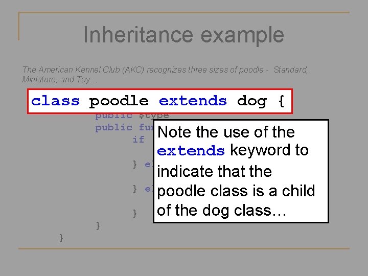 Inheritance example The American Kennel Club (AKC) recognizes three sizes of poodle - Standard,