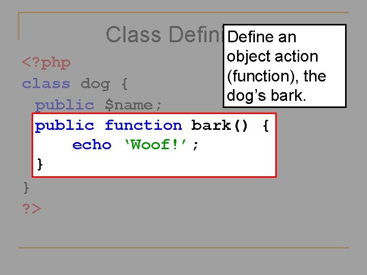 Define an Class Definition object action <? php (function), the class dog { dog’s