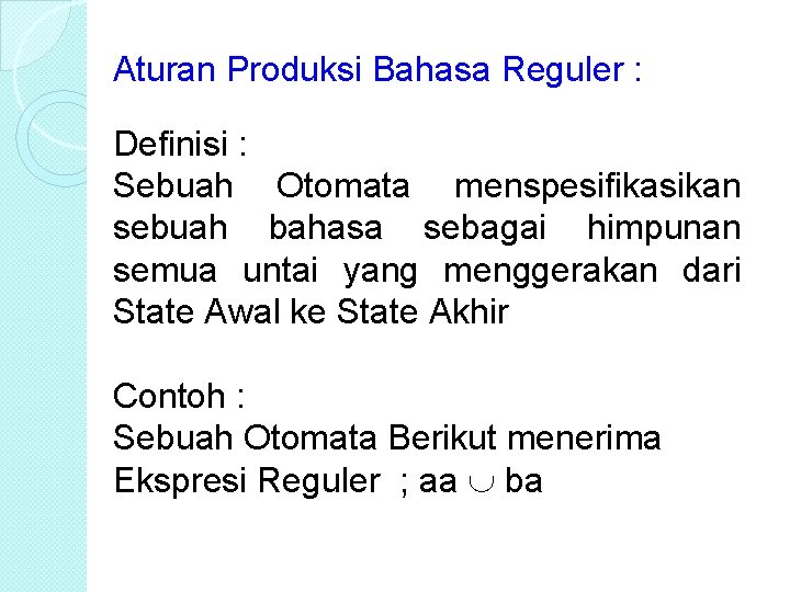 Aturan Produksi Bahasa Reguler : Definisi : Sebuah Otomata menspesifikasikan sebuah bahasa sebagai himpunan
