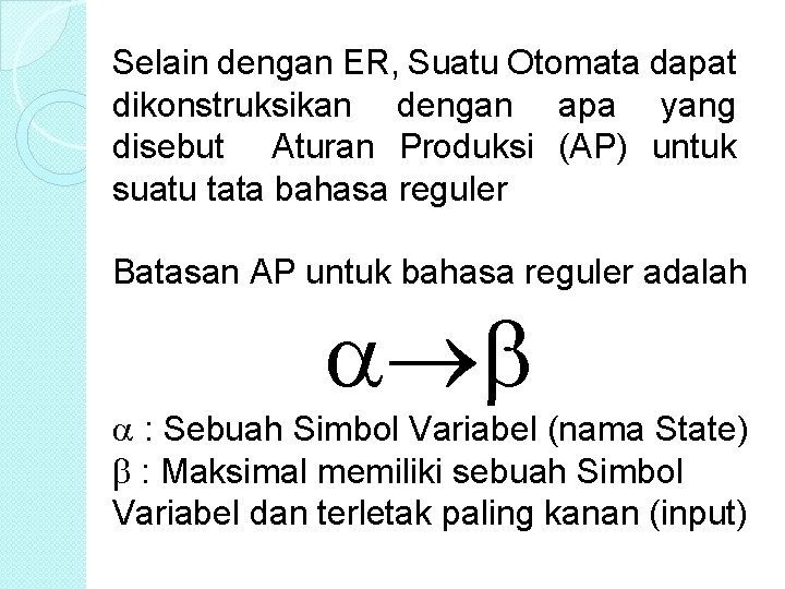 Selain dengan ER, Suatu Otomata dapat dikonstruksikan dengan apa yang disebut Aturan Produksi (AP)