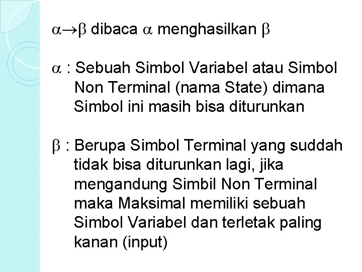  dibaca menghasilkan : Sebuah Simbol Variabel atau Simbol Non Terminal (nama State) dimana