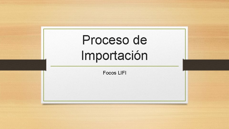 Proceso de Importación Focos LIFI 