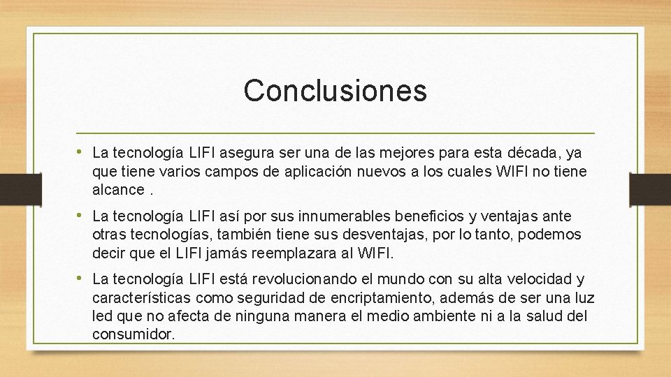 Conclusiones • La tecnología LIFI asegura ser una de las mejores para esta década,