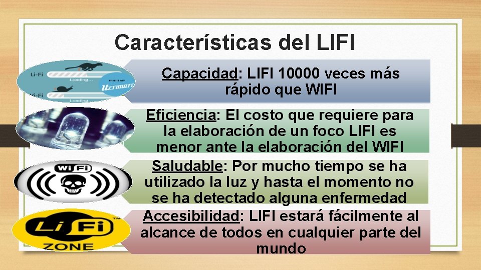 Características del LIFI Capacidad: LIFI 10000 veces más rápido que WIFI Eficiencia: El costo