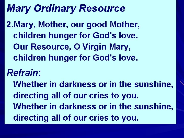 Mary Ordinary Resource 2. Mary, Mother, our good Mother, children hunger for God's love.