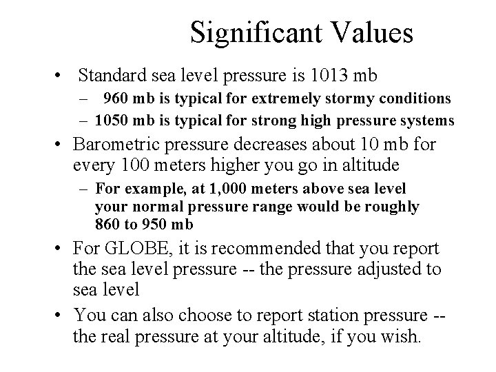 Significant Values • Standard sea level pressure is 1013 mb – 960 mb is