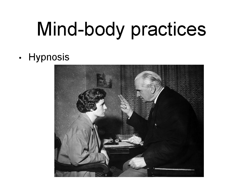 Mind-body practices • Hypnosis 