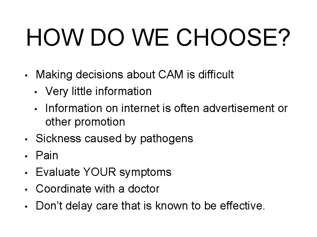 HOW DO WE CHOOSE? • • • Making decisions about CAM is difficult •