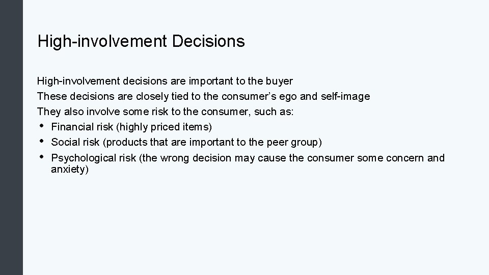 High-involvement Decisions High-involvement decisions are important to the buyer These decisions are closely tied