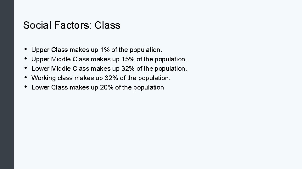 Social Factors: Class • • • Upper Class makes up 1% of the population.