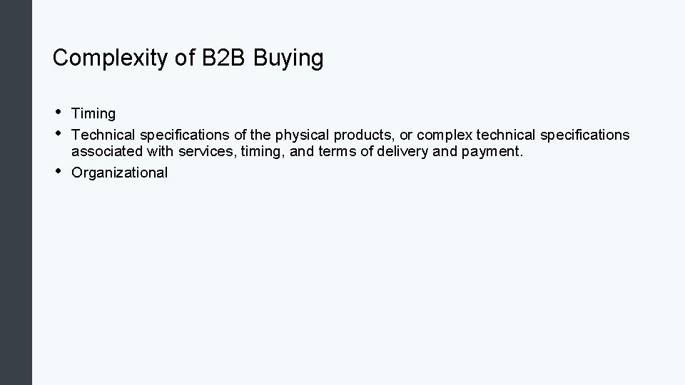Complexity of B 2 B Buying • • • Timing Technical specifications of the