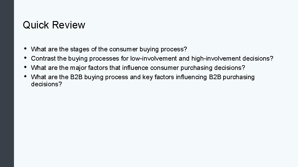 Quick Review • • What are the stages of the consumer buying process? Contrast