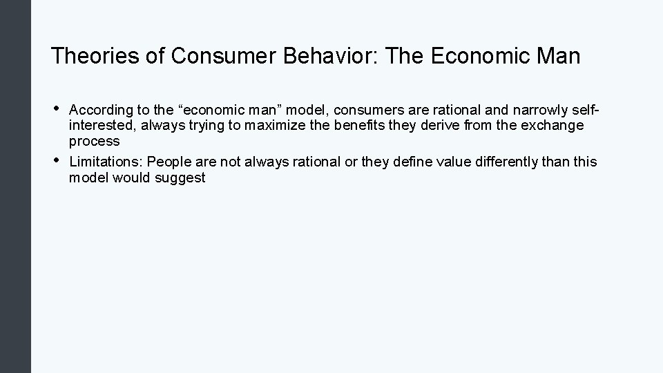 Theories of Consumer Behavior: The Economic Man • • According to the “economic man”