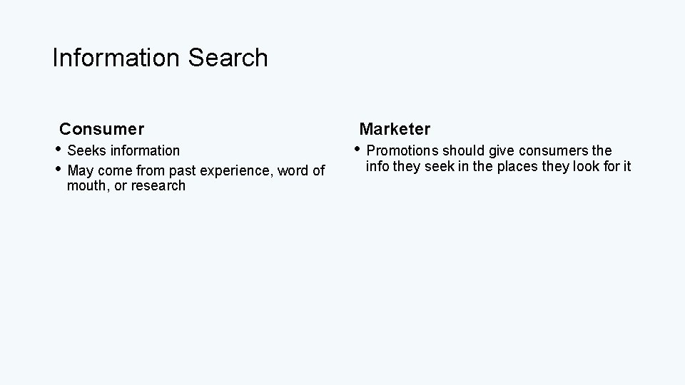 Information Search Consumer • Seeks information • May come from past experience, word of