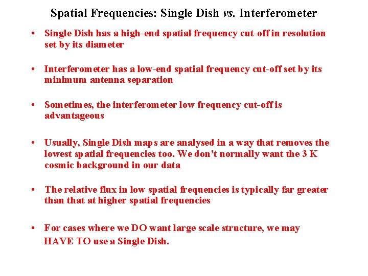 Spatial Frequencies: Single Dish vs. Interferometer • Single Dish has a high-end spatial frequency