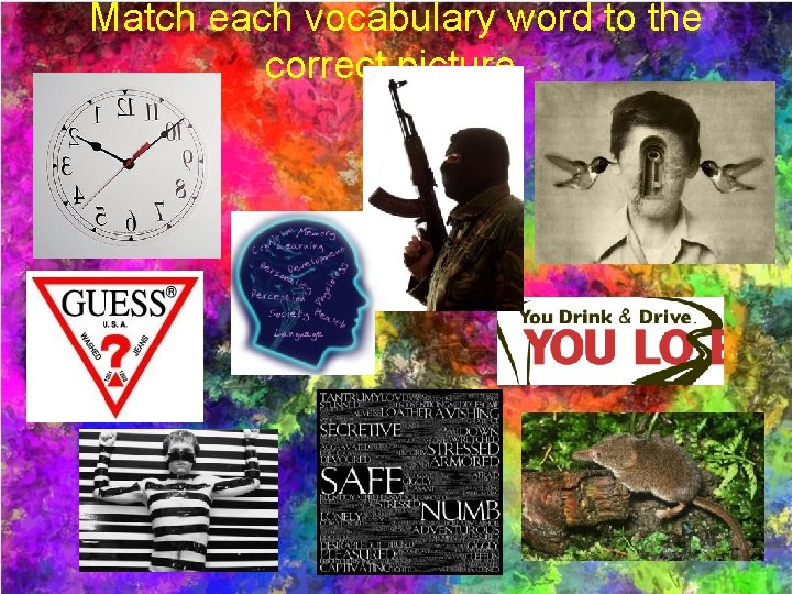 Match each vocabulary word to the correct picture. 