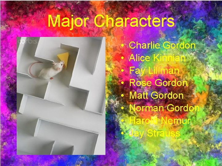 Major Characters • • Charlie Gordon Alice Kinnian Fay Lillman Rose Gordon Matt Gordon