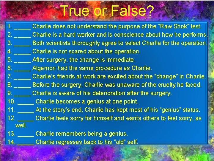 True or False? 1. _____ Charlie does not understand the purpose of the “Raw