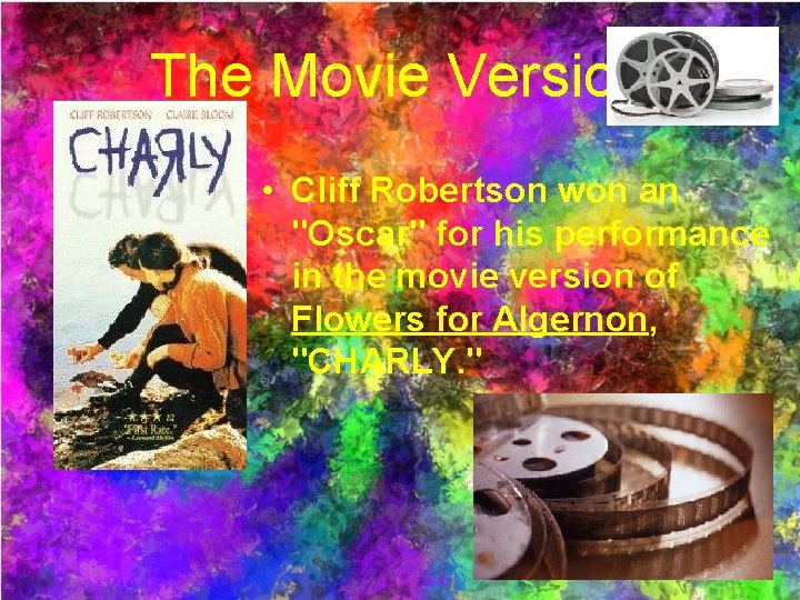 The Movie Version • Cliff Robertson won an "Oscar" for his performance in the