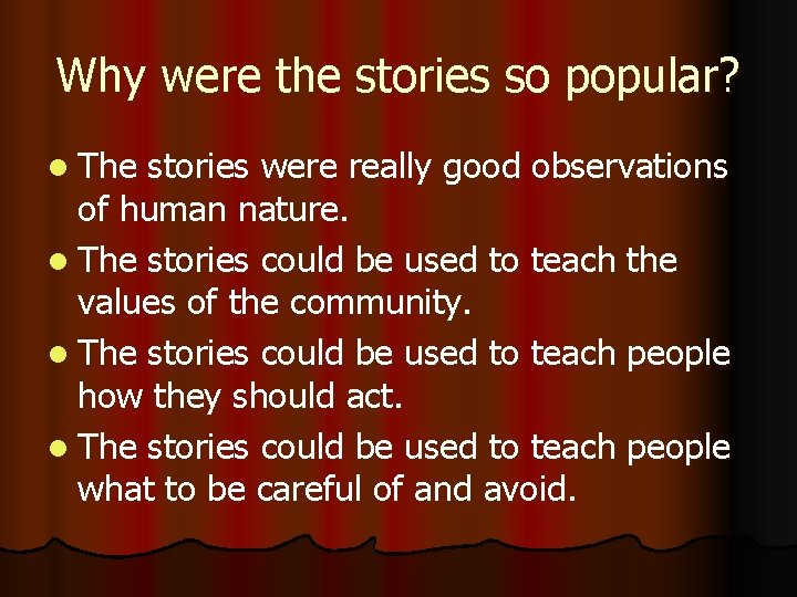 Why were the stories so popular? l The stories were really good observations of
