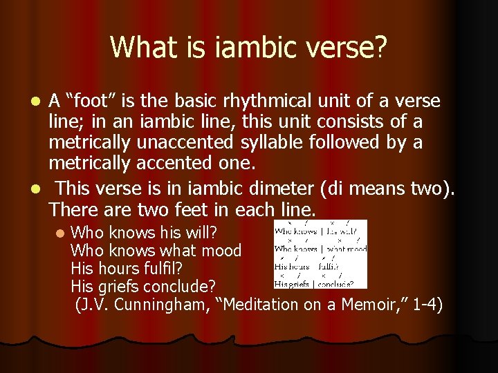  What is iambic verse? A “foot” is the basic rhythmical unit of a