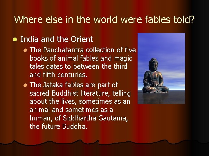 Where else in the world were fables told? l India and the Orient The