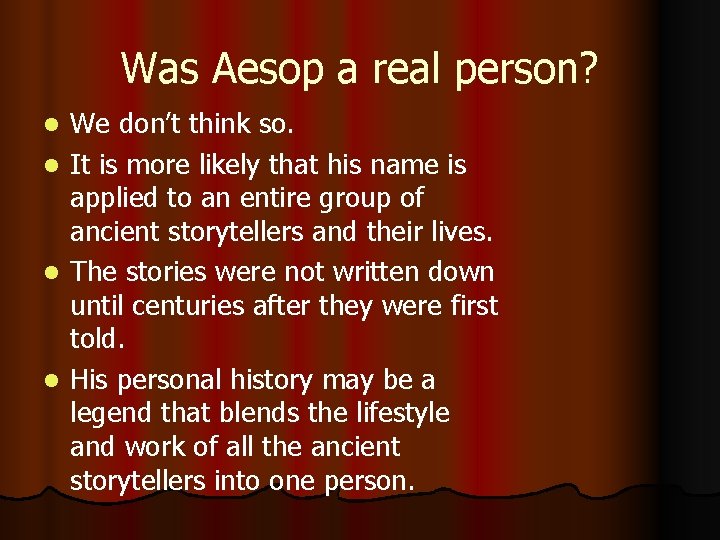 Was Aesop a real person? We don’t think so. l It is more likely