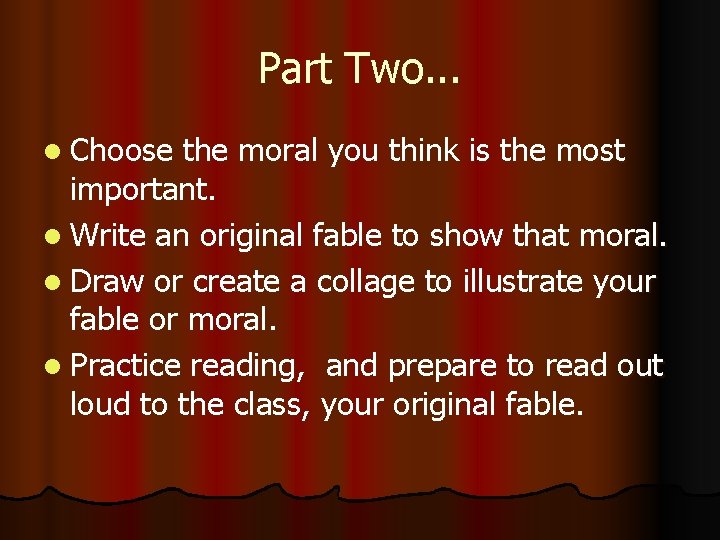 Part Two. . . l Choose the moral you think is the most important.