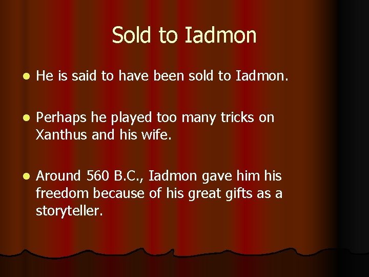 Sold to Iadmon l He is said to have been sold to Iadmon. l