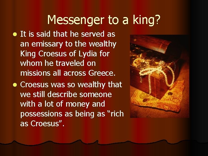 Messenger to a king? It is said that he served as an emissary to