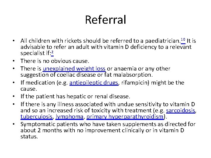 Referral • All children with rickets should be referred to a paediatrician. 10 It