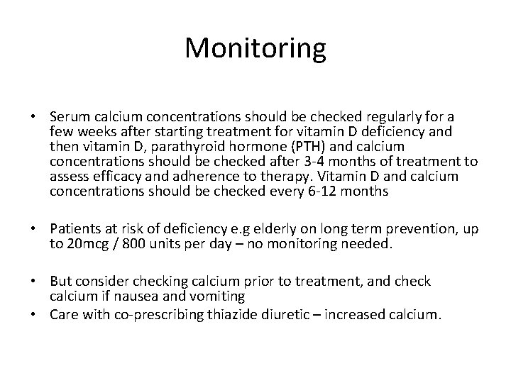 Monitoring • Serum calcium concentrations should be checked regularly for a few weeks after