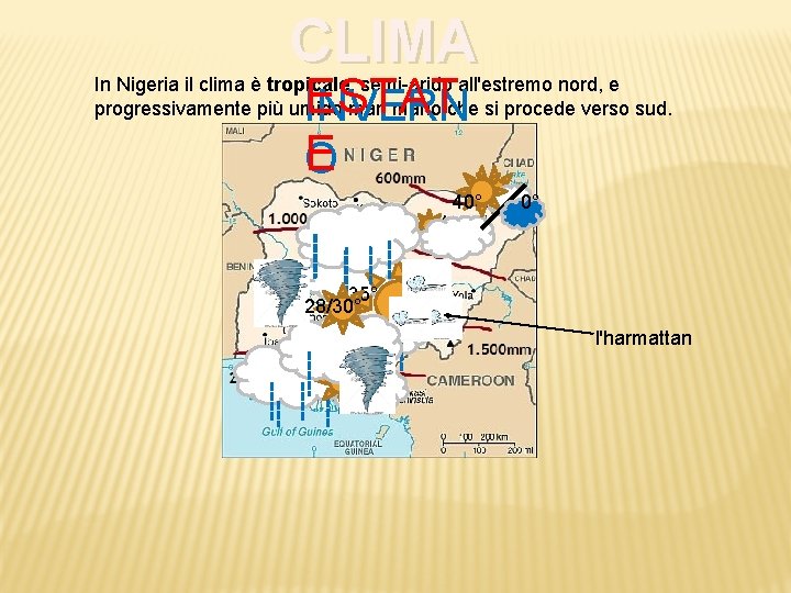 CLIMA ESTAT INVERN E O In Nigeria il clima è tropicale, semi-arido all'estremo nord,