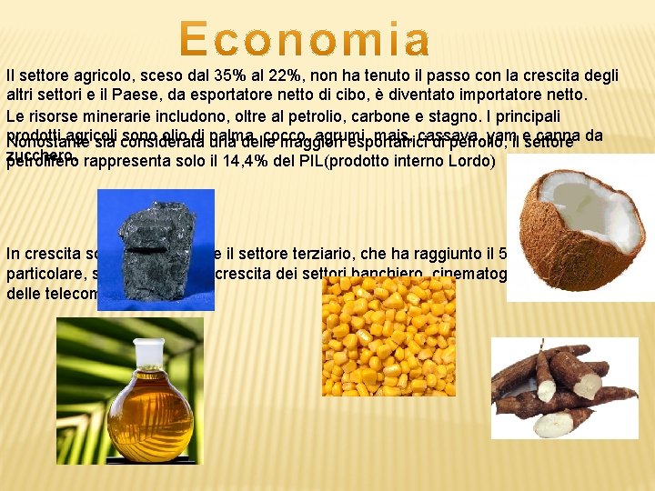 Il settore agricolo, sceso dal 35% al 22%, non ha tenuto il passo con