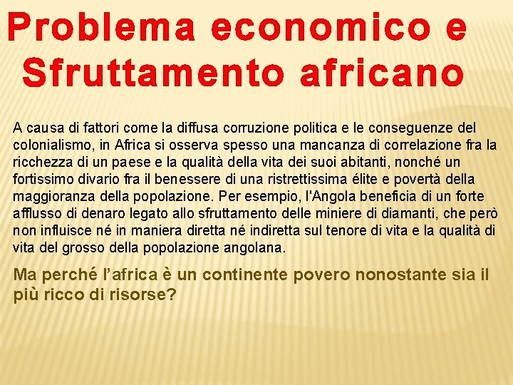 Problema economico e Sfruttamento africano A causa di fattori come la diffusa corruzione politica