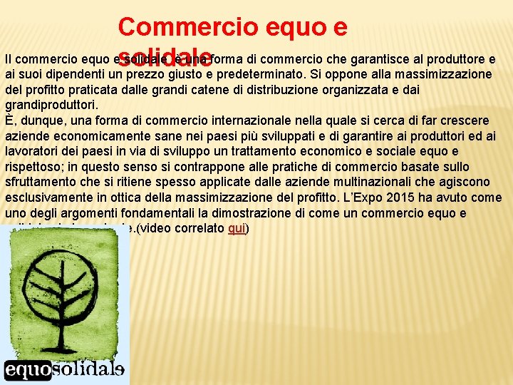 Commercio equo e Il commercio equo e solidale è una forma di commercio che