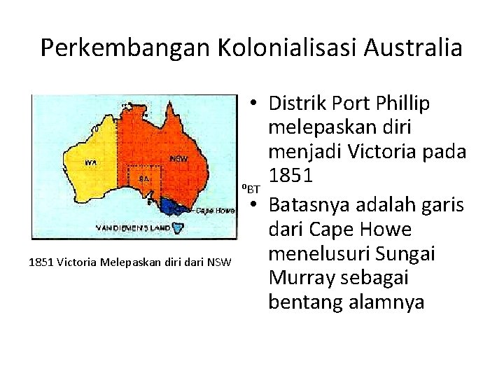 Perkembangan Kolonialisasi Australia 1851 Victoria Melepaskan diri dari NSW • Distrik Port Phillip melepaskan