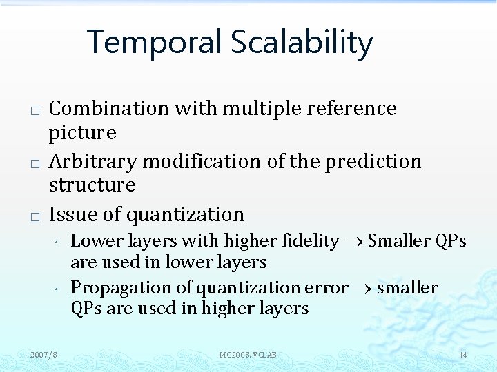 Temporal Scalability � � � Combination with multiple reference picture Arbitrary modification of the