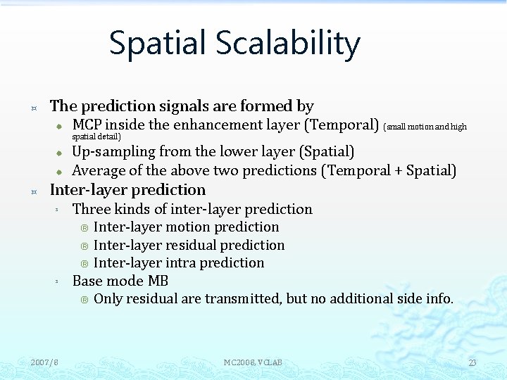Spatial Scalability ³ The prediction signals are formed by ® ® ® ³ MCP