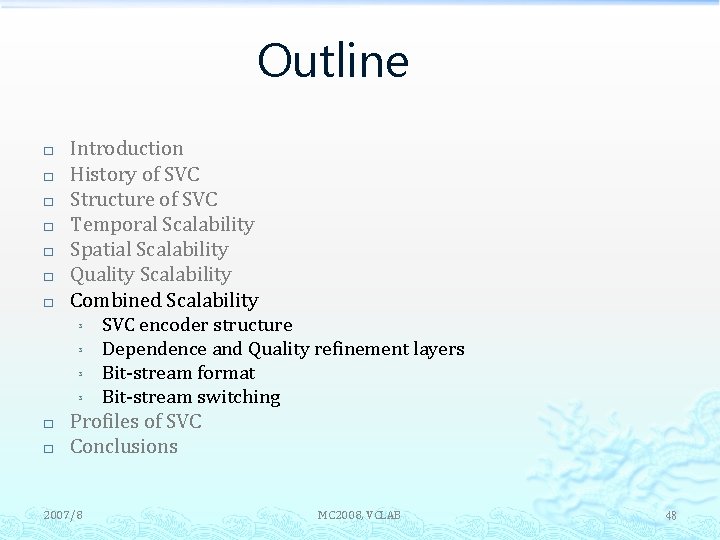 Outline � � � � � Introduction History of SVC Structure of SVC Temporal